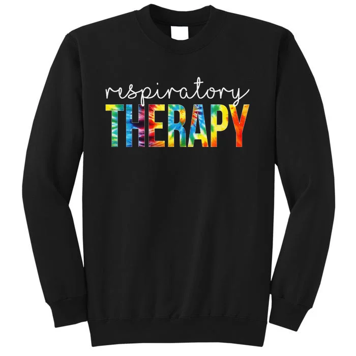 Respiratory Therapy Appreciation Day Tie Dye  For Work Tall Sweatshirt