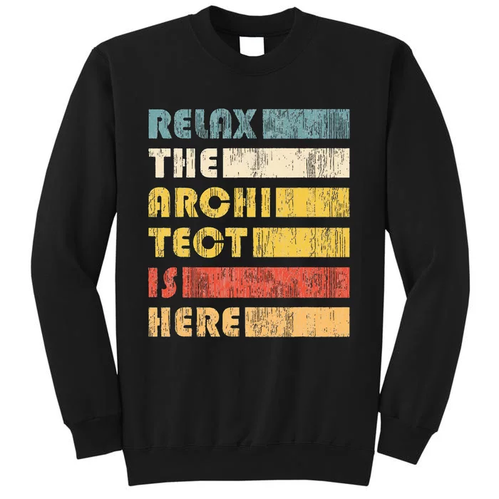 Relax The Architect For Civil Engineers & Architects Tall Sweatshirt