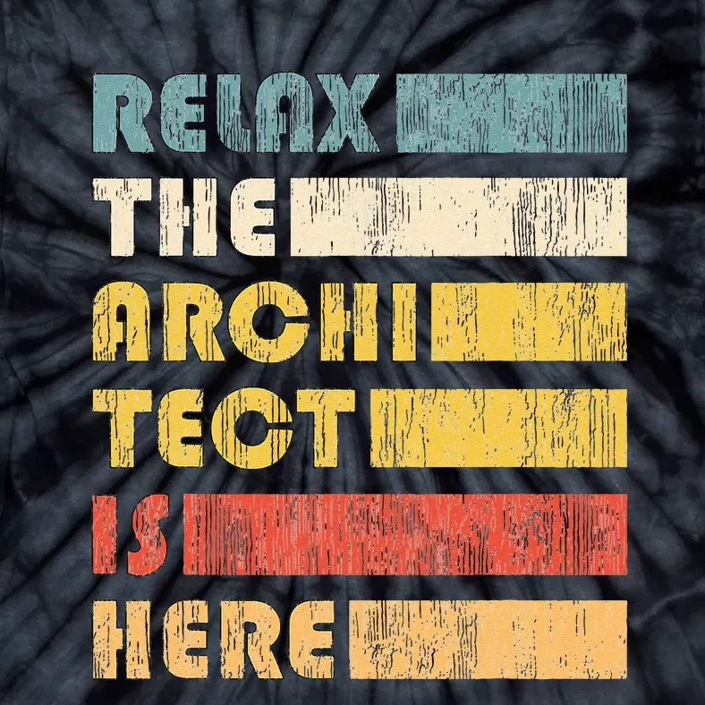 Relax The Architect For Civil Engineers & Architects Tie-Dye T-Shirt