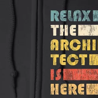 Relax The Architect For Civil Engineers & Architects Full Zip Hoodie