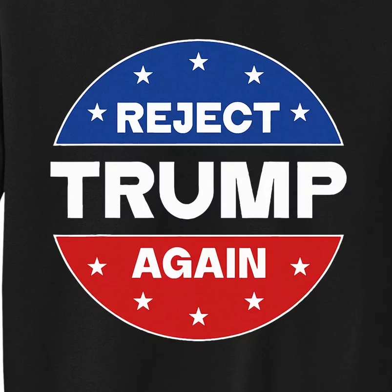 Reject Trump Again Election 2024 Tall Sweatshirt