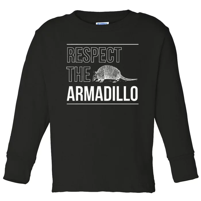 Respect The Armadillo Armored Animal South North America Toddler Long Sleeve Shirt