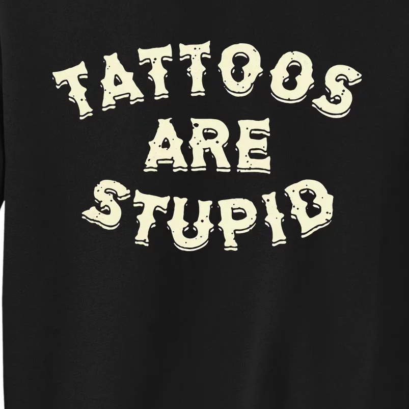 retro Tattoos Are Stupid Tall Sweatshirt