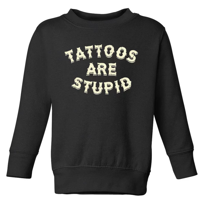 retro Tattoos Are Stupid Toddler Sweatshirt