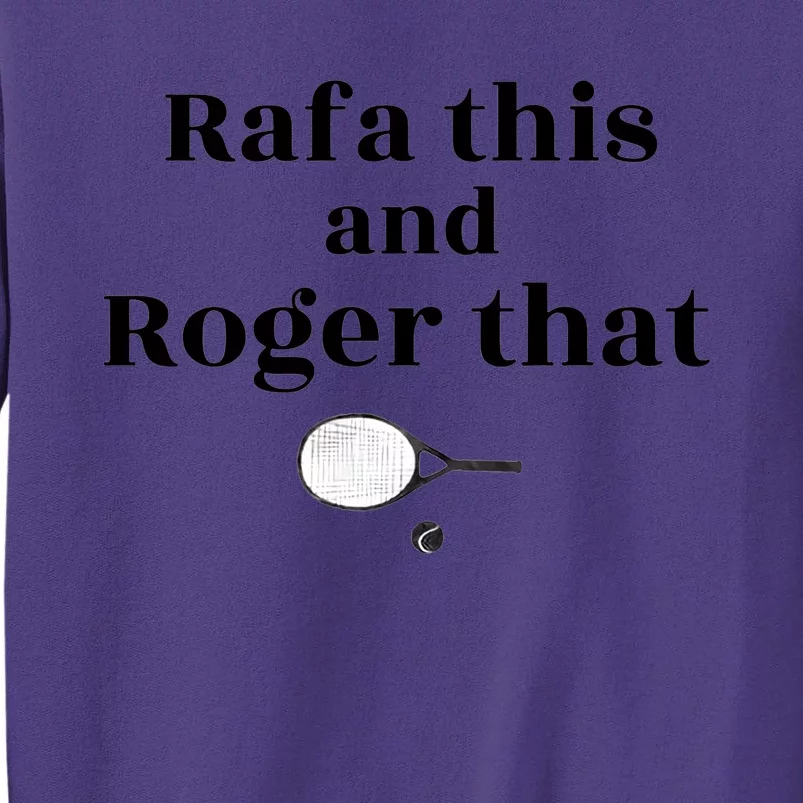 Rafa This And Roger That Roger Federer Lover Fan Thank You Tennis Lover Sweatshirt