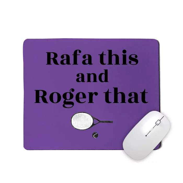 Rafa This And Roger That Roger Federer Lover Fan Thank You Tennis Lover Mousepad