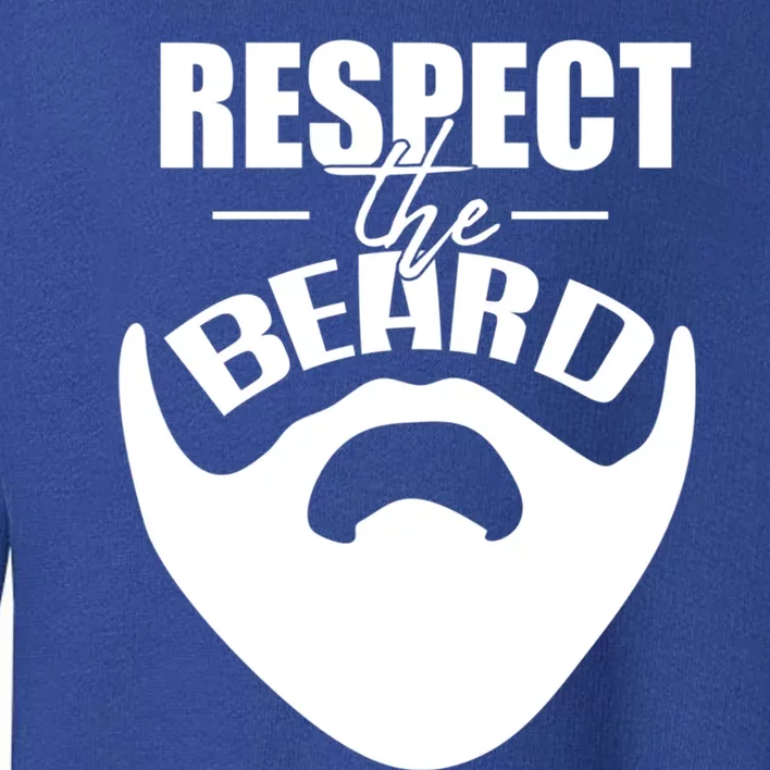 Respect The Beard Gift For Dad Uncle Gift Toddler Sweatshirt