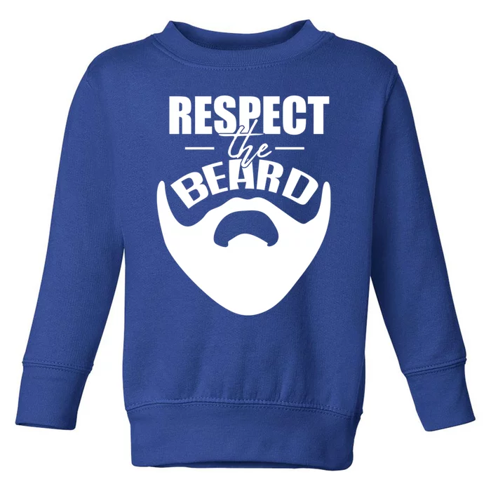 Respect The Beard Gift For Dad Uncle Gift Toddler Sweatshirt