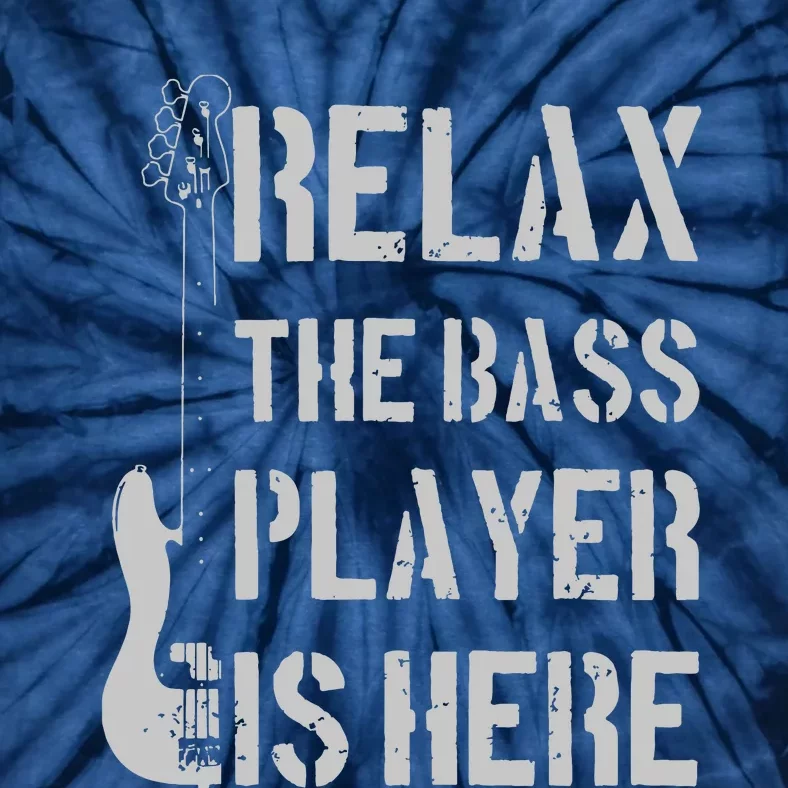 Relax The Bass Player Is Here Funny Guitar Bassist Gift Tie-Dye T-Shirt