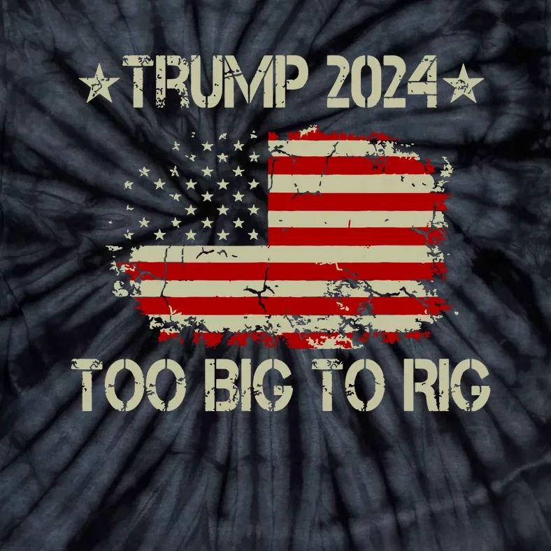 Retro Too Big To Rig Trump Quote President 2024 Us Flag Tie-Dye T-Shirt