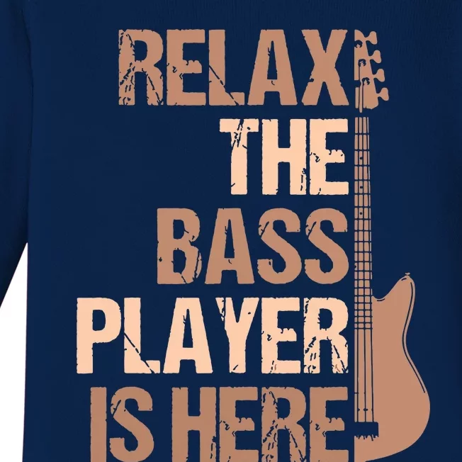 Relax The Bass Player Is Here For A Guitarist Gift Baby Long Sleeve Bodysuit