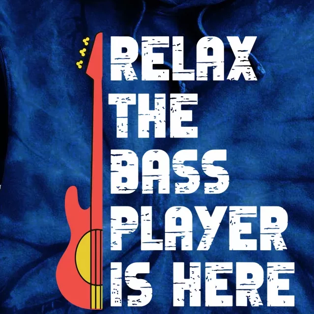 Relax The Bass Player Is Here Funny Music Bassist Guitar Tie Dye Hoodie