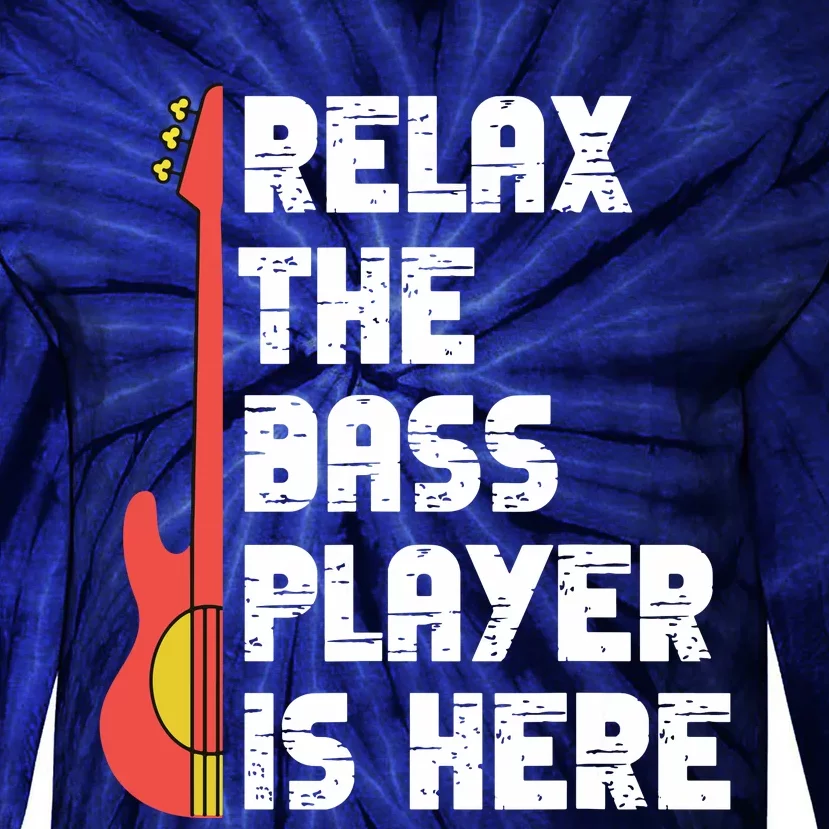 Relax The Bass Player Is Here Funny Music Bassist Guitar Tie-Dye Long Sleeve Shirt