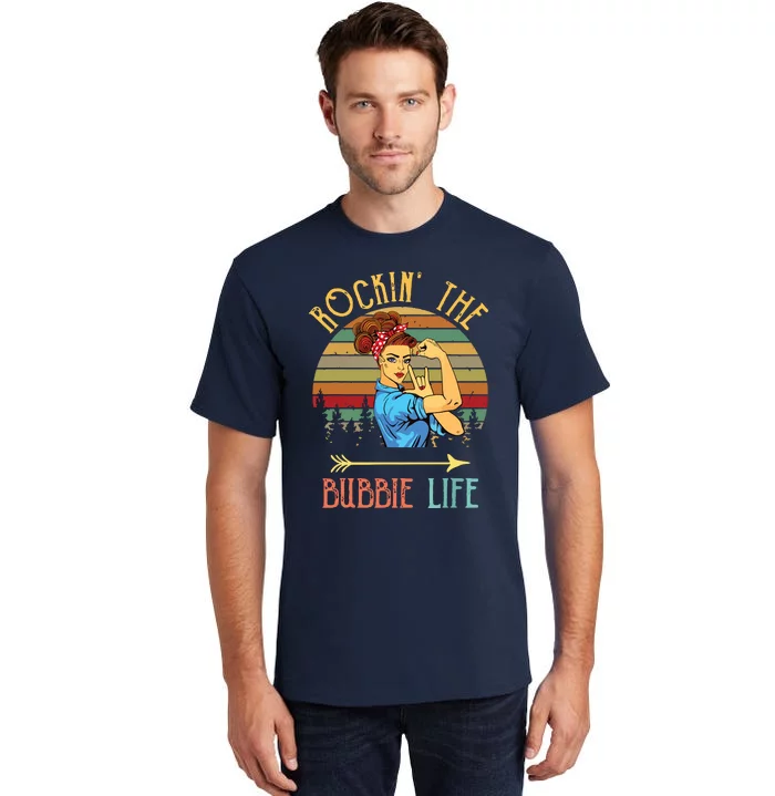 Rockin The Bubbie Life Grandparents Day Gift For Bubbie Tall T-Shirt