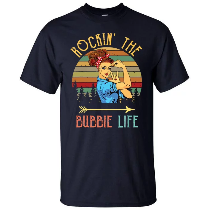 Rockin The Bubbie Life Grandparents Day Gift For Bubbie Tall T-Shirt