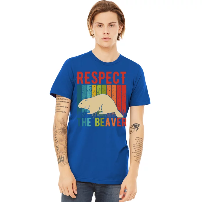 Respect The Beaver For Beaver Lover And Gift Premium T-Shirt