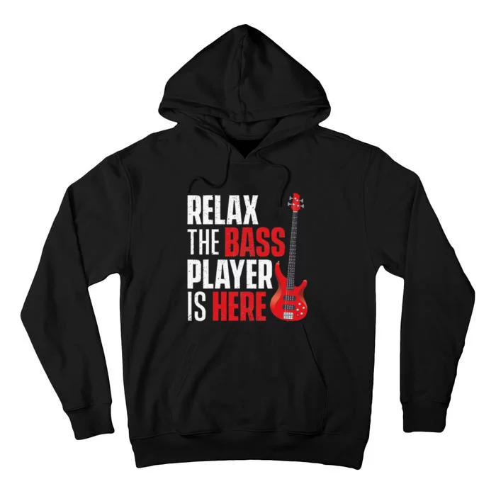 Relax The Bass Player Is Here Bassist Gifts Music Guitar Tall Hoodie