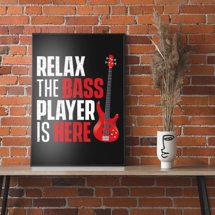 Relax The Bass Player Is Here Bassist Guitarist Musician Poster