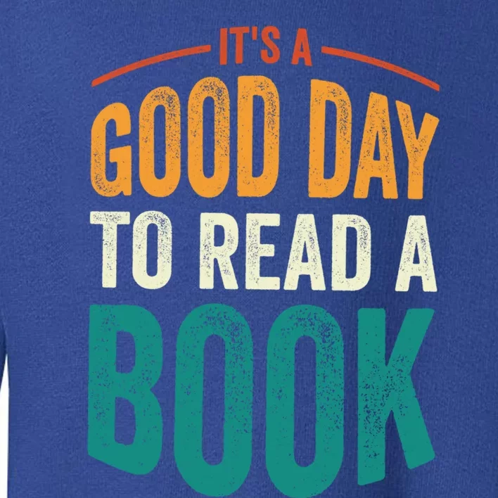 Reading Teacher Bookworm Its A Good Day To Read A Book Gift Toddler Sweatshirt