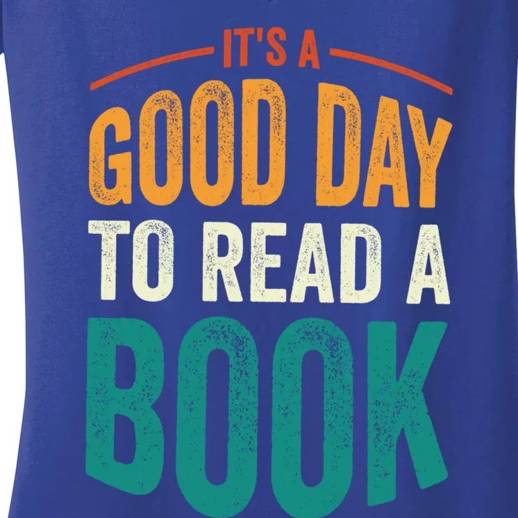 Reading Teacher Bookworm Its A Good Day To Read A Book Gift Women's V-Neck T-Shirt