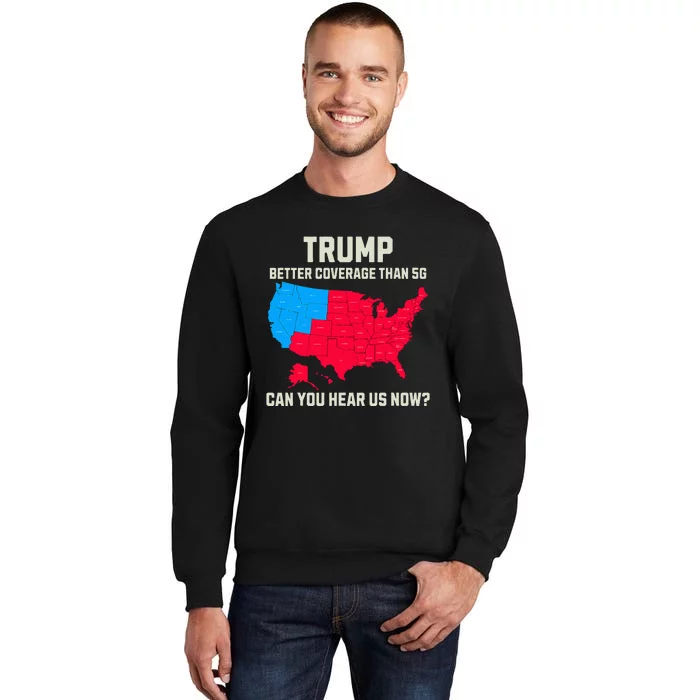 Retro Trump Better Coverage Than 5g Can You Hear Us Now Usa Sweatshirt