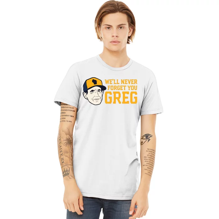 Reviewing The Brew Craig Counsell WeLl Never Forget You Greg Premium T-Shirt