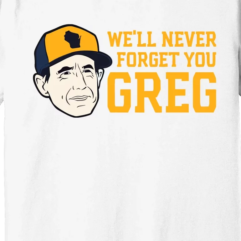 Reviewing The Brew Craig Counsell WeLl Never Forget You Greg Premium T-Shirt