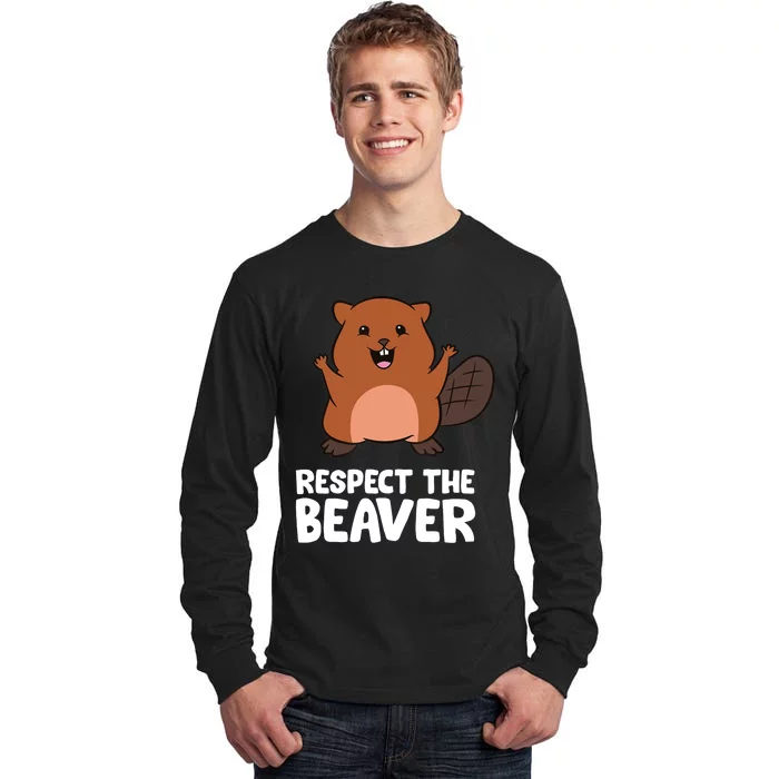 Respect The Beaver Funny Beaver Tall Long Sleeve T-Shirt