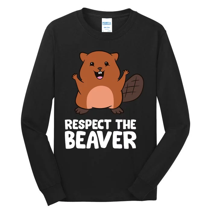 Respect The Beaver Funny Beaver Tall Long Sleeve T-Shirt