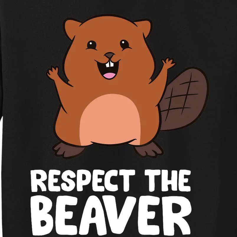 Respect The Beaver Funny Beaver Tall Sweatshirt