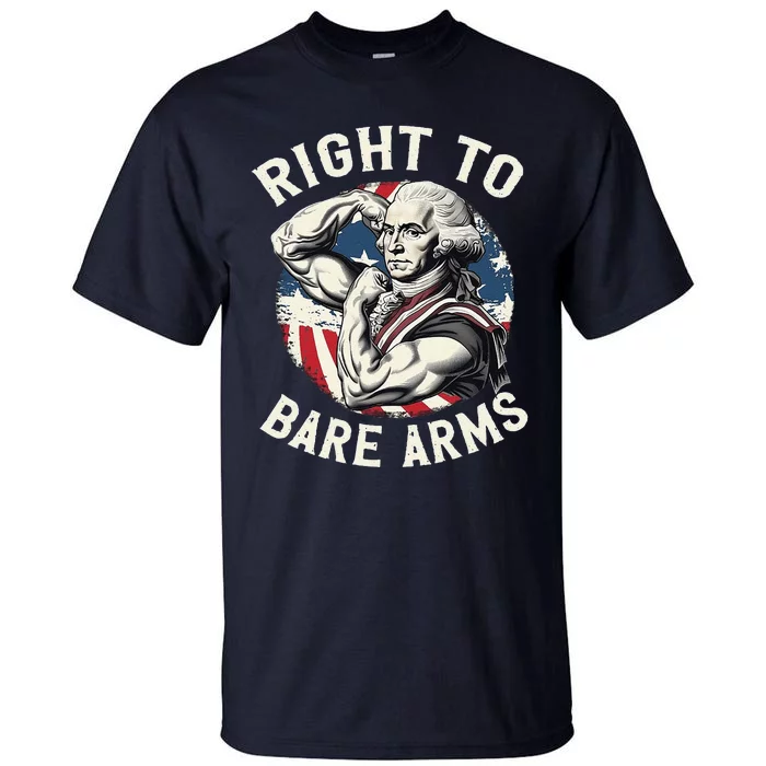 Right To Bare Arms 4th Of July Funny Gym George Washington Tall T-Shirt