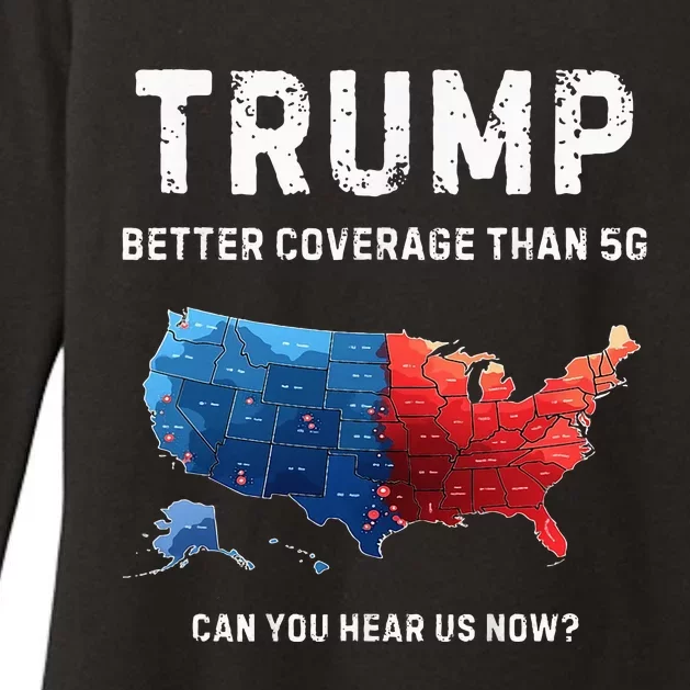 Retro Trump Better Coverage Than 5g Can You Hear Us Now Womens CVC Long Sleeve Shirt