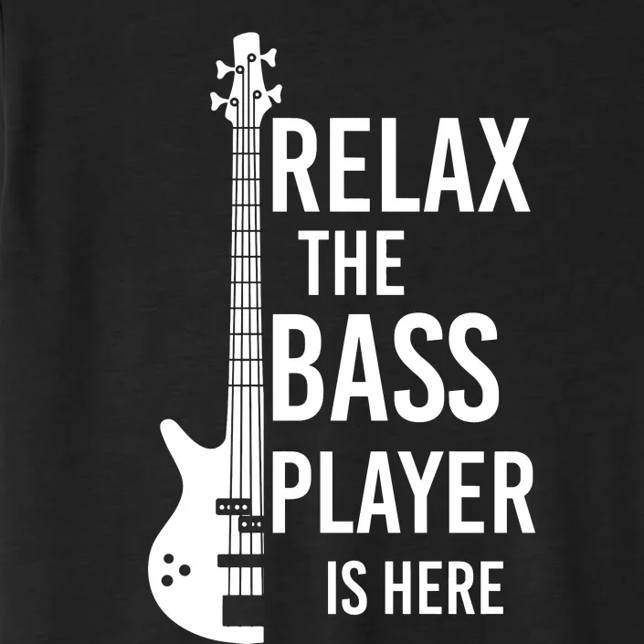 Relax The Bass Player Is Here Bass Guitar ChromaSoft Performance T-Shirt