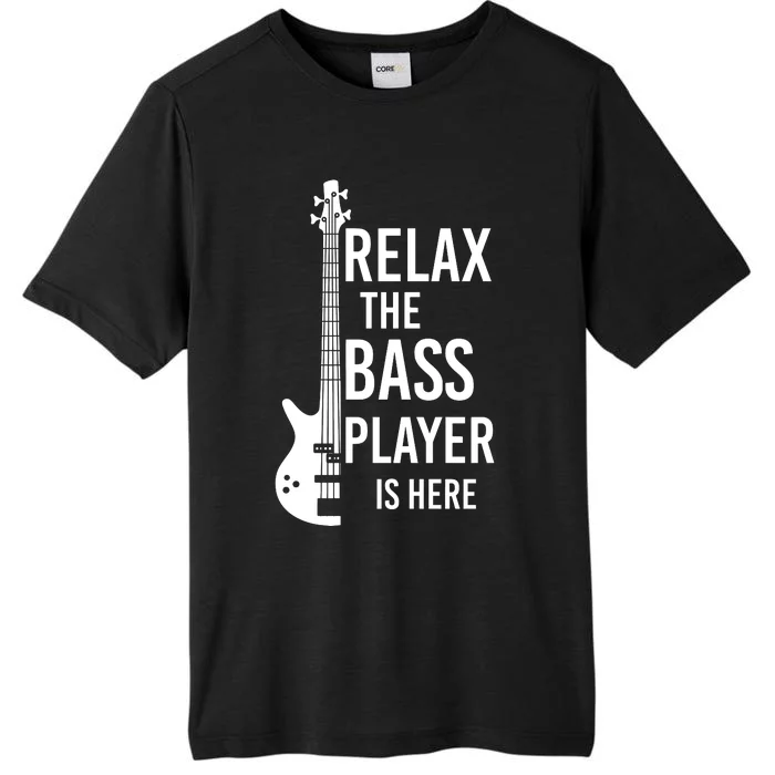 Relax The Bass Player Is Here Bass Guitar ChromaSoft Performance T-Shirt