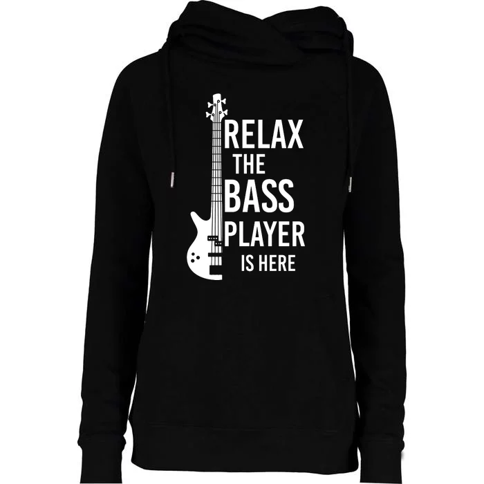 Relax The Bass Player Is Here Bass Guitar Womens Funnel Neck Pullover Hood