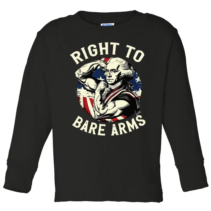 Right To Bare Arms 4th Of July Funny Gym George Washington Toddler Long Sleeve Shirt