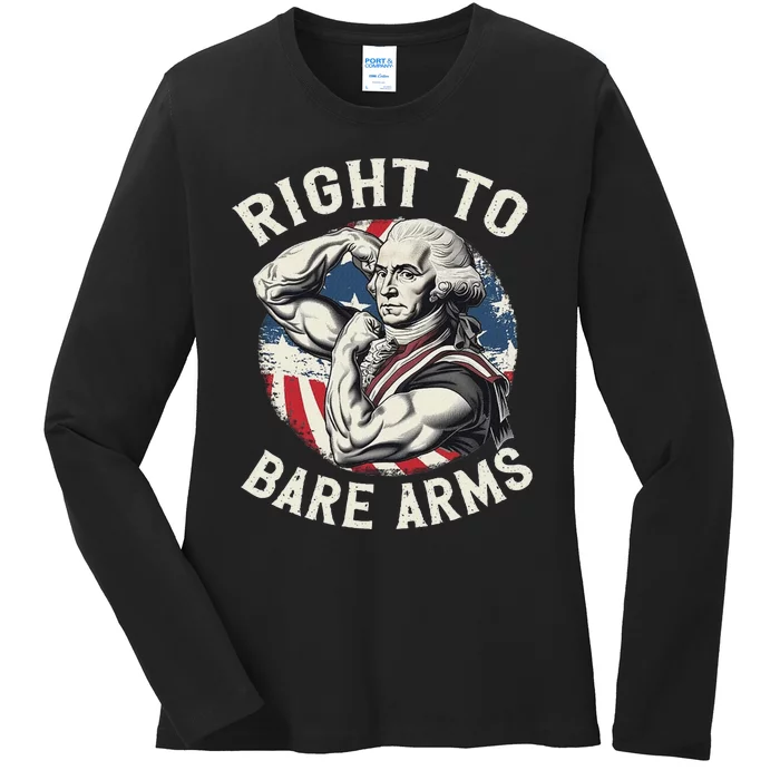 Right To Bare Arms 4th Of July Funny Gym George Washington Ladies Long Sleeve Shirt