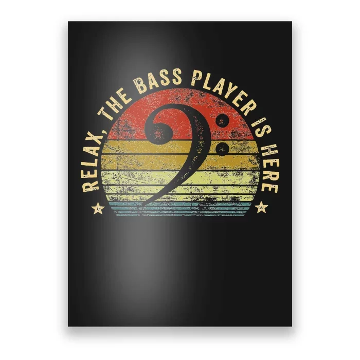 Relax The Bass Player Is Here Bassist Gifts Music Guitar Poster