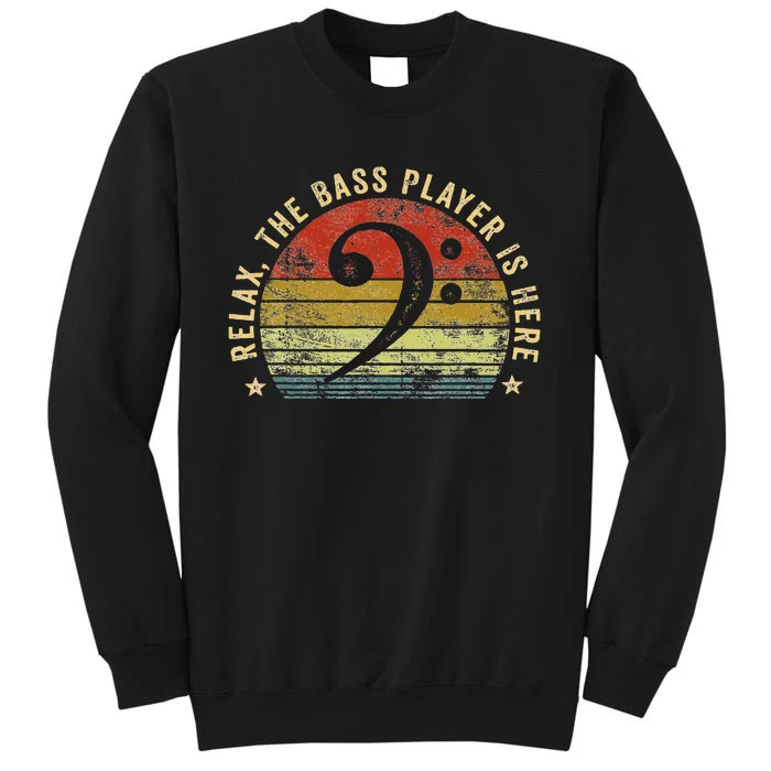 Relax The Bass Player Is Here Bassist Gifts Music Guitar Tall Sweatshirt