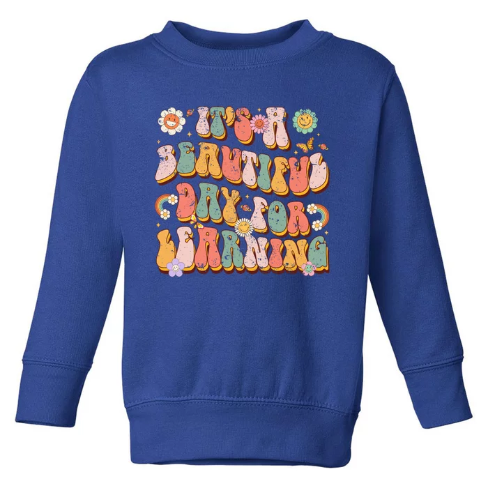 Retro Teacher Back To School Its Beautiful Day For Learning Funny Gift Toddler Sweatshirt