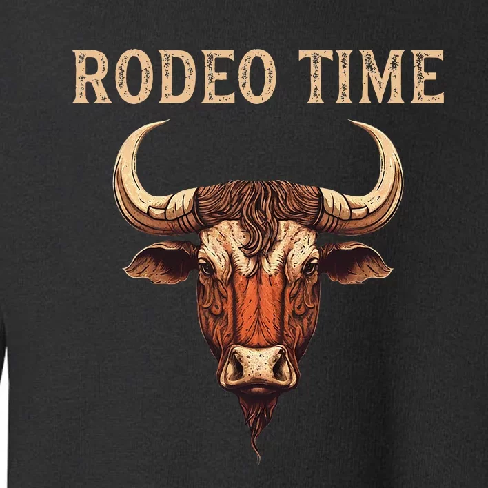 Rodeo Time Bull Riding Cowboy Bull Rider Rodeo Time Toddler Sweatshirt