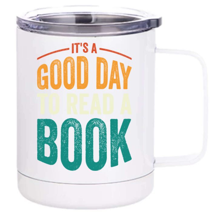 Reading Teacher Bookworm Its A Good Day To Read A Book Funny Gift Front & Back 12oz Stainless Steel Tumbler Cup