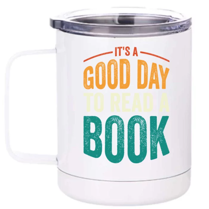 Reading Teacher Bookworm Its A Good Day To Read A Book Funny Gift Front & Back 12oz Stainless Steel Tumbler Cup