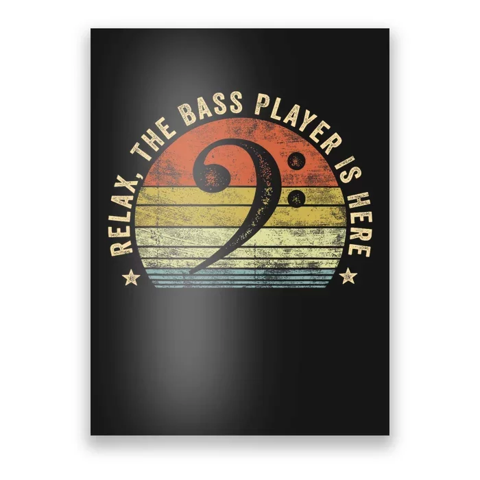 Relax The Bass Player Is Here Bassist Gifts Music Guitar Poster