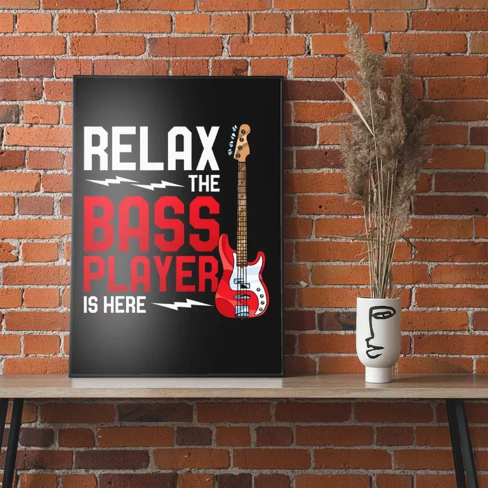 Relax The Bass Player Is Here Bass Guitar Poster