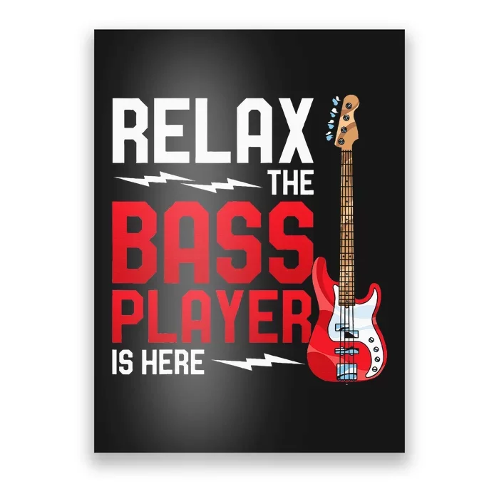 Relax The Bass Player Is Here Bass Guitar Poster