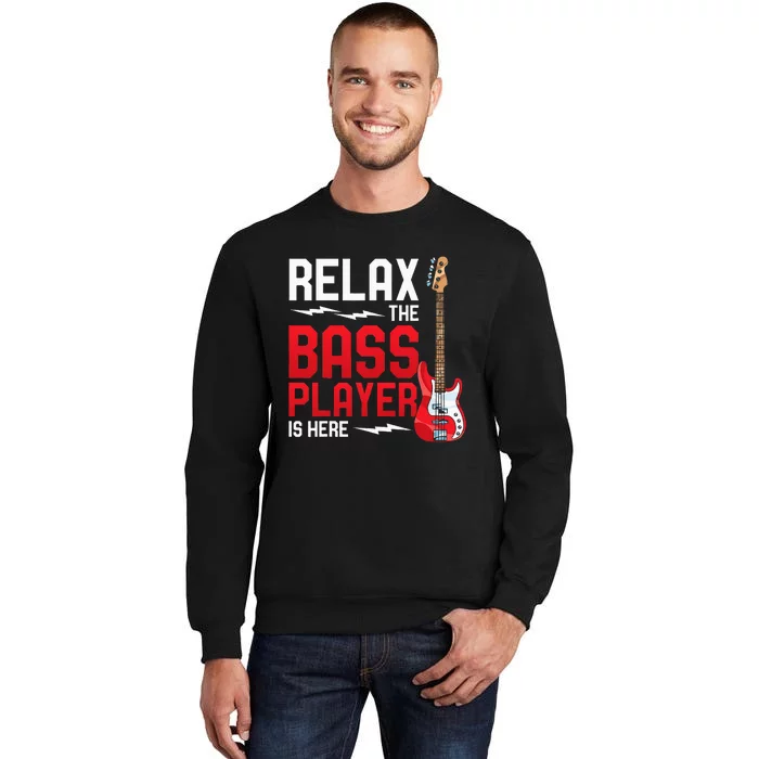 Relax The Bass Player Is Here Bass Guitar Tall Sweatshirt