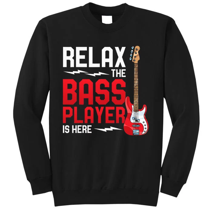 Relax The Bass Player Is Here Bass Guitar Tall Sweatshirt