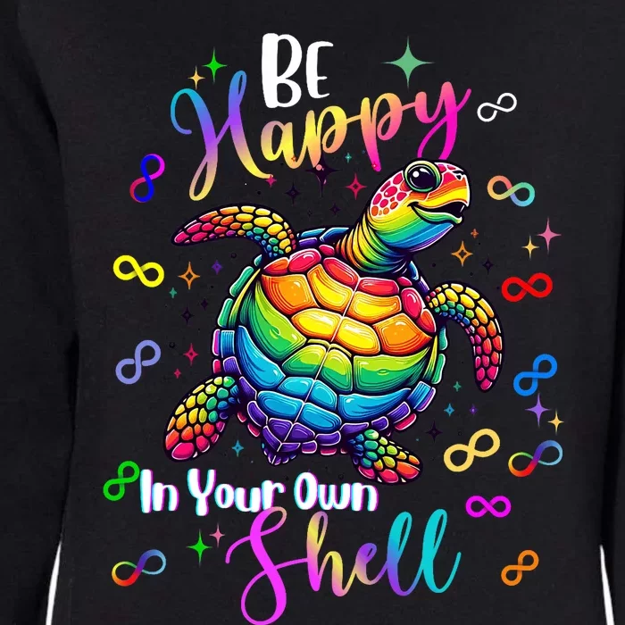 Rainbow Turtle Be Happy In Your Own Shell Autism Awareness Womens California Wash Sweatshirt