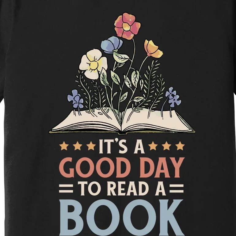 Reading Teacher Bookworm Its A Good Day To Read A Book Premium T-Shirt